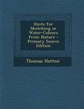 Cover: Hints for Sketching in Water-Colours from Nature - Primary Source Edition - Nabu Press
