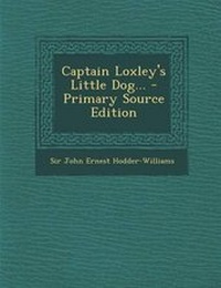 Enlarge image Cover: Captain Loxley's Little Dog... - Primary Source Edition - Nabu Press