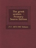 Cover: The Greek Orators - Primary Source Edition - Nabu Press