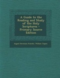 Cover: A Guide to the Reading and Study of the Holy Scriptures - Nabu Press