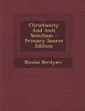 Cover: Christianity and Anti Semitism - Primary Source Edition - Nabu Press