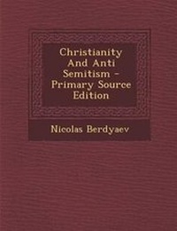 Enlarge image Cover: Christianity and Anti Semitism - Primary Source Edition - Nabu Press