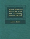 Cover: Alicia Markova Her Life and Art - Nabu Press