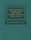 Cover: Design and Control of Multi-Location Distribution Systems - Primary Source Edition - Nabu Press