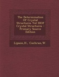 Enlarge image Cover: The Determination of Crystal Structures Vol Iiiof Crystal Structures - Primary Source Edition - Nabu Press