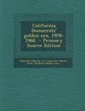 Cover: California Democrats' Golden Era, 1958-1966 - Primary Source Edition - Nabu Press