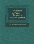 Cover: Wildlife Refuges - Primary Source Edition - Nabu Press