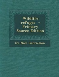 Enlarge image Cover: Wildlife Refuges - Primary Source Edition - Nabu Press