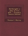 Cover: Birthright; A Play in Two Acts - Primary Source Edition - Nabu Press
