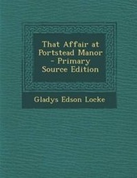 Enlarge image Cover: That Affair at Portstead Manor - Primary Source Edition - Nabu Press