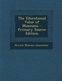 Enlarge image Cover: The Educational Value of Museums - Primary Source Edition - Nabu Press