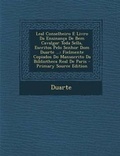 Cover: Leal Conselheiro E Livro Da Ensinanca de Bem Cavalgar Toda Sella, Escritos Pelo Senhor Dom Duarte ... - Nabu Press