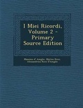 Cover: I Miei Ricordi, Volume 2 - Primary Source Edition - Nabu Press