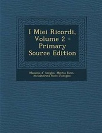 Enlarge image Cover: I Miei Ricordi, Volume 2 - Primary Source Edition - Nabu Press