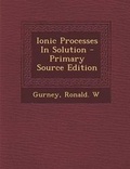 Cover: Ionic Processes in Solution - Primary Source Edition - Nabu Press
