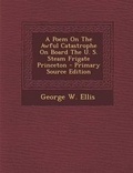 Cover: A Poem on the Awful Catastrophe on Board the U. S. Steam Frigate Princeton - Primary Source Edition - Nabu Press
