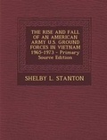 Cover: The Rise and Fall of an American Army U.S. Ground Forces in Vietnam 1965-1973 - Primary Source Edition - Nabu Press