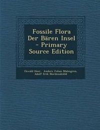 Enlarge image Cover: Fossile Flora Der Baren Insel - Primary Source Edition - Nabu Press