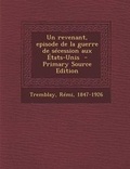 Cover: Un Revenant, Episode de La Guerre de Secession Aux Etats-Unis - Primary Source Edition - Nabu Press