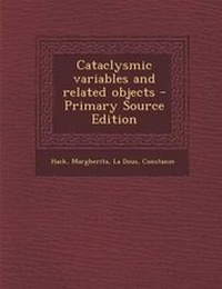 Enlarge image Cover: Cataclysmic Variables and Related Objects - Nabu Press