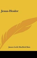 Abbildung von: Jesus-Healer - Kessinger Publishing
