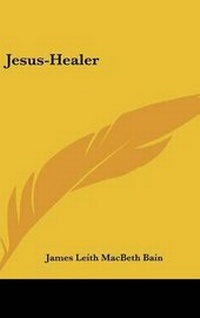 Abbildung von: Jesus-Healer - Kessinger Publishing