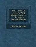 Cover: Ten Years of Motors and Motor Racing... - Nabu Press