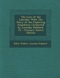 Abbildung von: The Lure of the Labrador Wild - Nabu Press