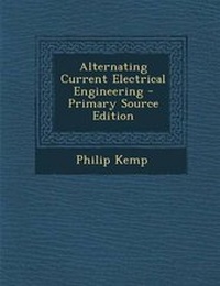 Enlarge image Cover: Alternating Current Electrical Engineering - Primary Source Edition - Nabu Press