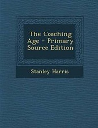 Enlarge image Cover: The Coaching Age - Primary Source Edition - Nabu Press