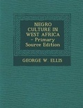 Cover: Negro Culture in West Africa - Primary Source Edition - Nabu Press