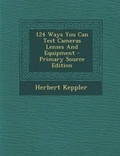 Cover: 124 Ways You Can Test Cameras Lenses and Equipment - Nabu Press