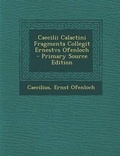 Cover: Caecilii Calactini Fragmenta Collegit Ernestvs Ofenloch - Primary Source Edition - Nabu Press
