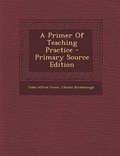 Cover: A Primer of Teaching Practice - Primary Source Edition - Nabu Press