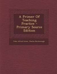 Enlarge image Cover: A Primer of Teaching Practice - Primary Source Edition - Nabu Press
