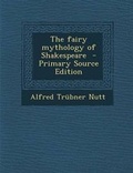 Cover: The Fairy Mythology of Shakespeare - Nabu Press
