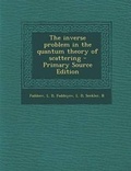 Cover: The Inverse Problem in the Quantum Theory of Scattering - Primary Source Edition - Nabu Press