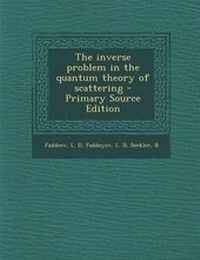 Enlarge image Cover: The Inverse Problem in the Quantum Theory of Scattering - Primary Source Edition - Nabu Press
