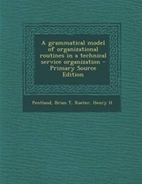 Enlarge image Cover: A Grammatical Model of Organizational Routines in a Technical Service Organization - Primary Source Edition - Nabu Press