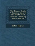 Cover: The Narrow Smile a Journey Back to the North West Frontier - Primary Source Edition - Nabu Press