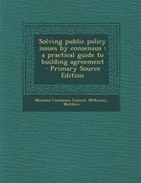 Enlarge image Cover: Solving Public Policy Issues by Consensus - Nabu Press