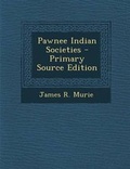 Cover: Pawnee Indian Societies - Primary Source Edition - Nabu Press