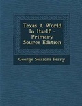 Cover: Texas a World in Itself - Primary Source Edition - Nabu Press
