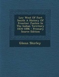 Cover: Law West of Fort Smith a History of Frontier Justice in the Indian Territory 1834-1896 - Nabu Press