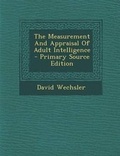 Cover: The Measurement and Appraisal of Adult Intelligence - Primary Source Edition - Nabu Press
