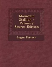 Enlarge image Cover: Mountain Stallion - Primary Source Edition - Nabu Press