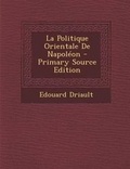 Cover: La Politique Orientale de Napoleon - Primary Source Edition - Nabu Press