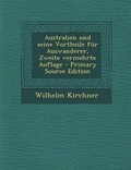 Cover: Australien Und Seine Vortheile Fur Auswanderer, Zweite Vermehrte Auflage - Primary Source Edition - Nabu Press