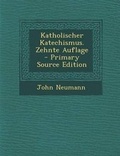 Cover: Katholischer Katechismus. Zehnte Auflage - Primary Source Edition - Nabu Press