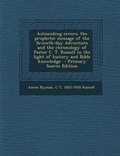 Cover: Astounding Errors; The Prophetic Message of the Seventh-Day Adventists and the Chronology of Pastor C. T. Russell in the Light of History and Bible Knowledge - Primary Source Edition - Nabu Press